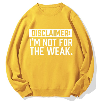 I Am Not For The Weak Geek Cotton Sweatshirt