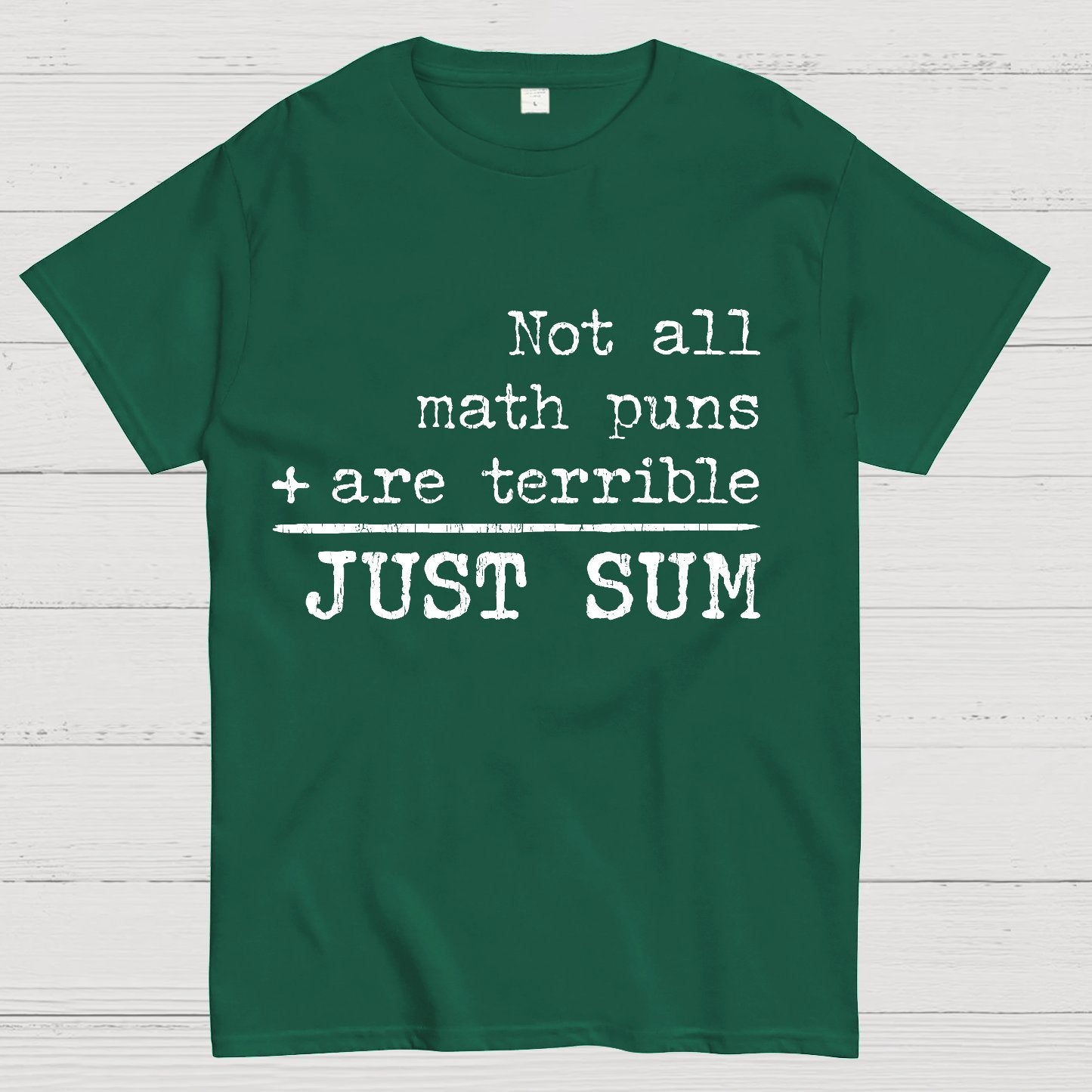 Not All Math Puns Are Terrible Just Sum Geeky T-Shirt