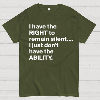 I Have The Right To Remain Silent. (But Not The Ability) Geek T-Shirt