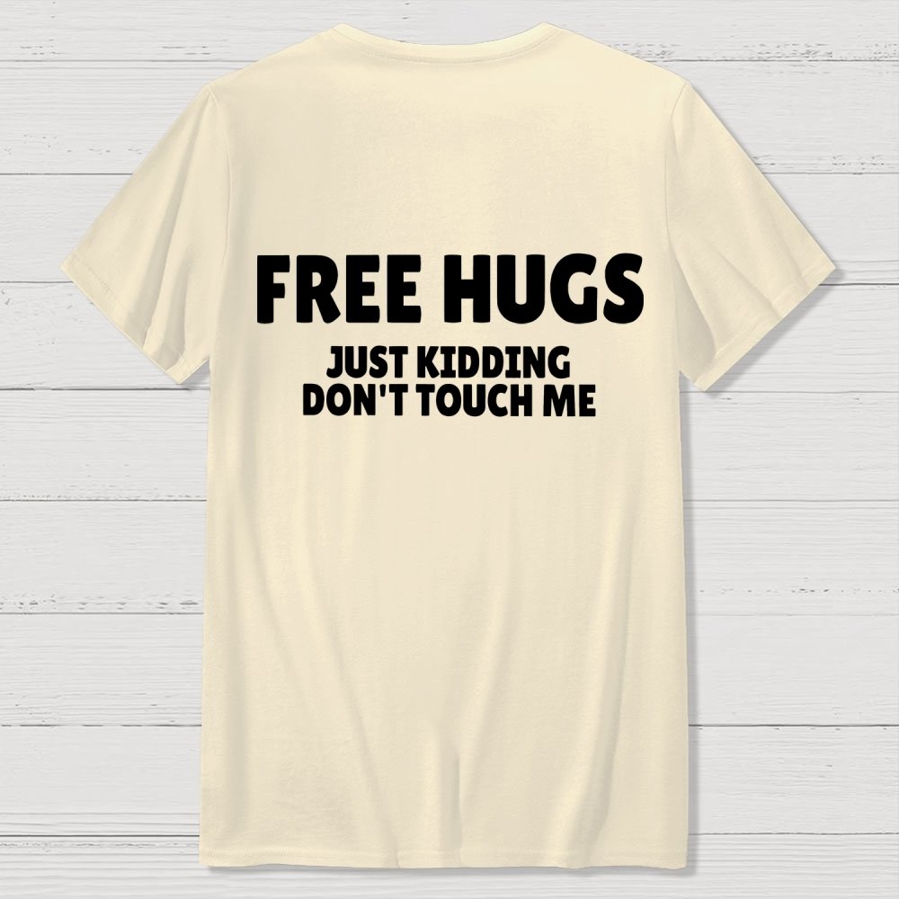 Free Hugs Just Kidding Don't Touch Me  Back Printing Geek T-Shirt