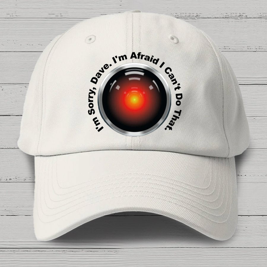 HAL Sorry Dave Quote  I‘m Afraid I Can't Do That Cotton Hat