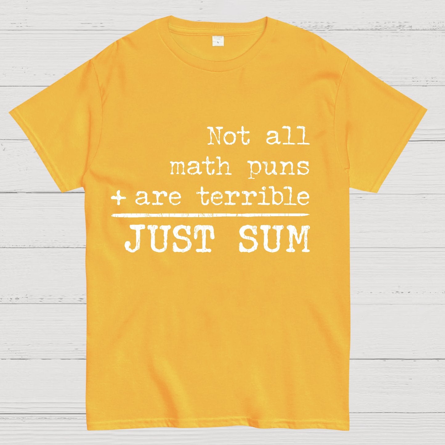 Not All Math Puns Are Terrible Just Sum Geeky T-Shirt