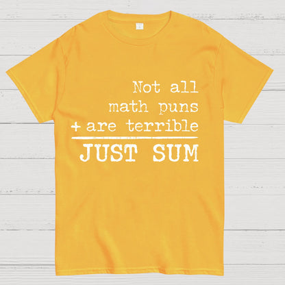 Not All Math Puns Are Terrible Just Sum Geeky T-Shirt