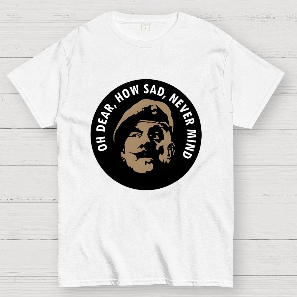 Oh Dear, How Sad, Never Mind Geek T-Shirt