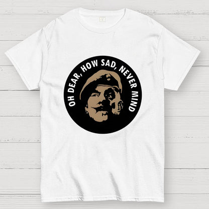 Oh Dear, How Sad, Never Mind Geek T-Shirt