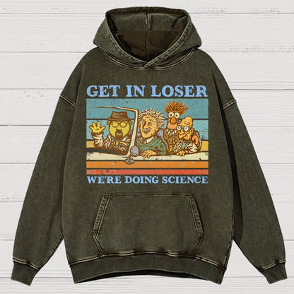 Get In Loser，We're Doing Science Vintage Distressed Hoodie