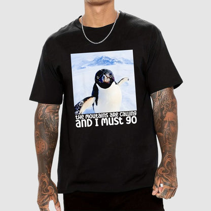 Nihilistic Penguin Meme The Mountains Are Calling And I Must Go Geek T-Shirt