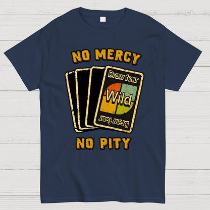 No Mercy No Pity Geek T-Shirt