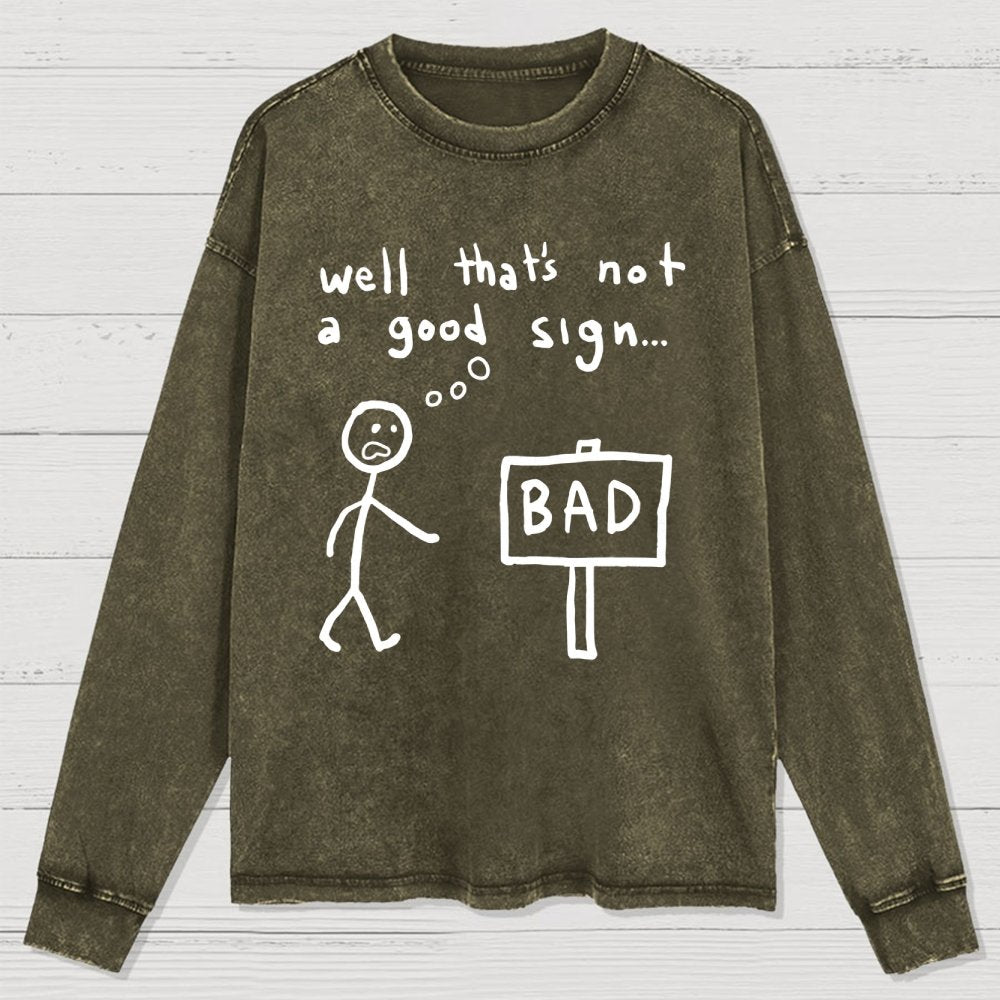 Not A Good Sign Washed Long Sleeve Tee