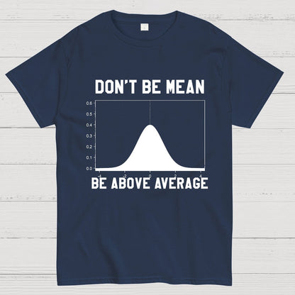 Nerdy Don't Be Mean Be Above Average Science Geek T-Shirt