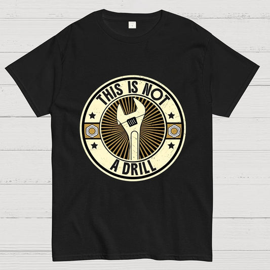 This Is Not A Drill Geek T-Shirt