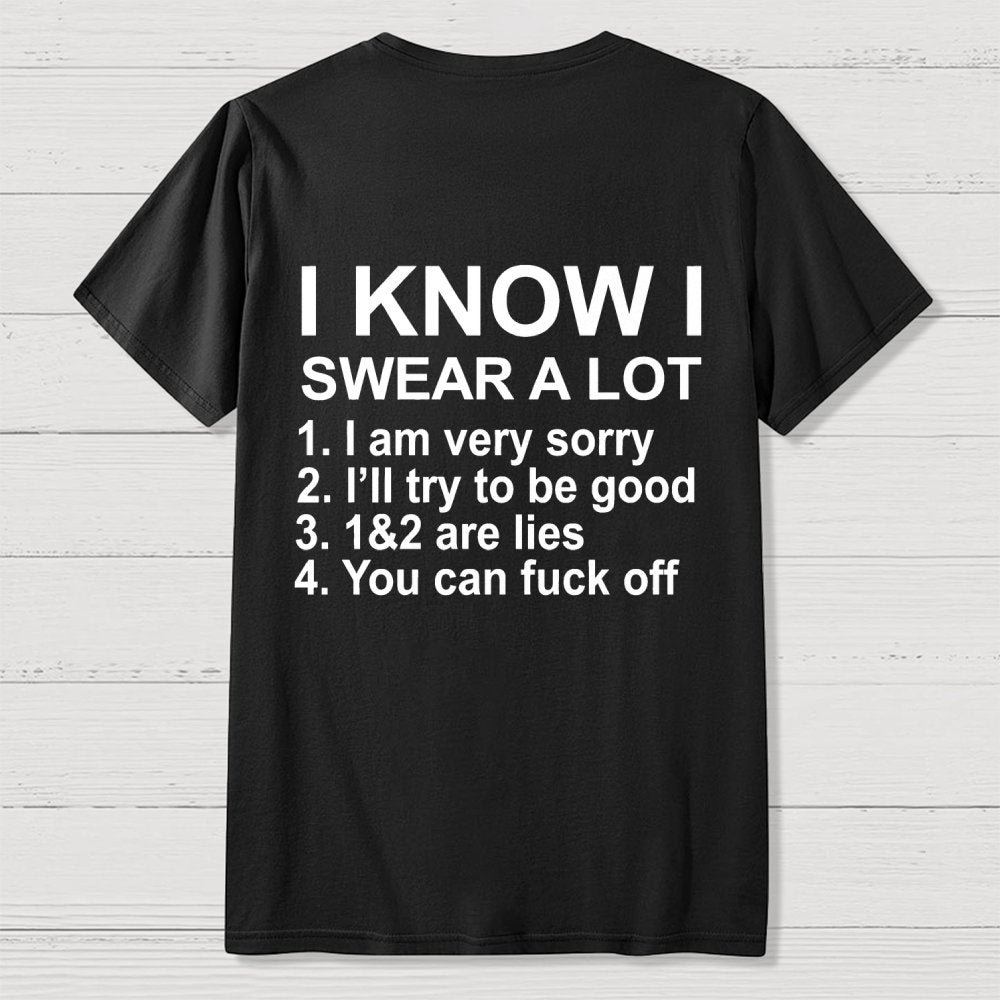 I Know I Swear A Lot Front And Back Printing Geek T-Shirt
