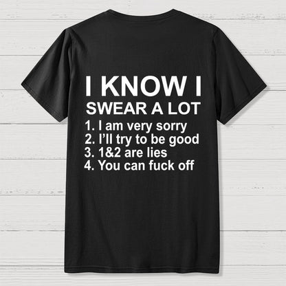 I Know I Swear A Lot Front And Back Printing Geek T-Shirt
