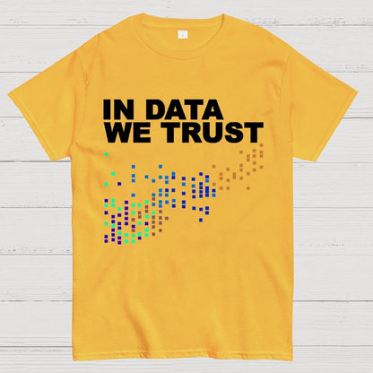 In Big Data We Trust Unisex Geek T-Shirt
