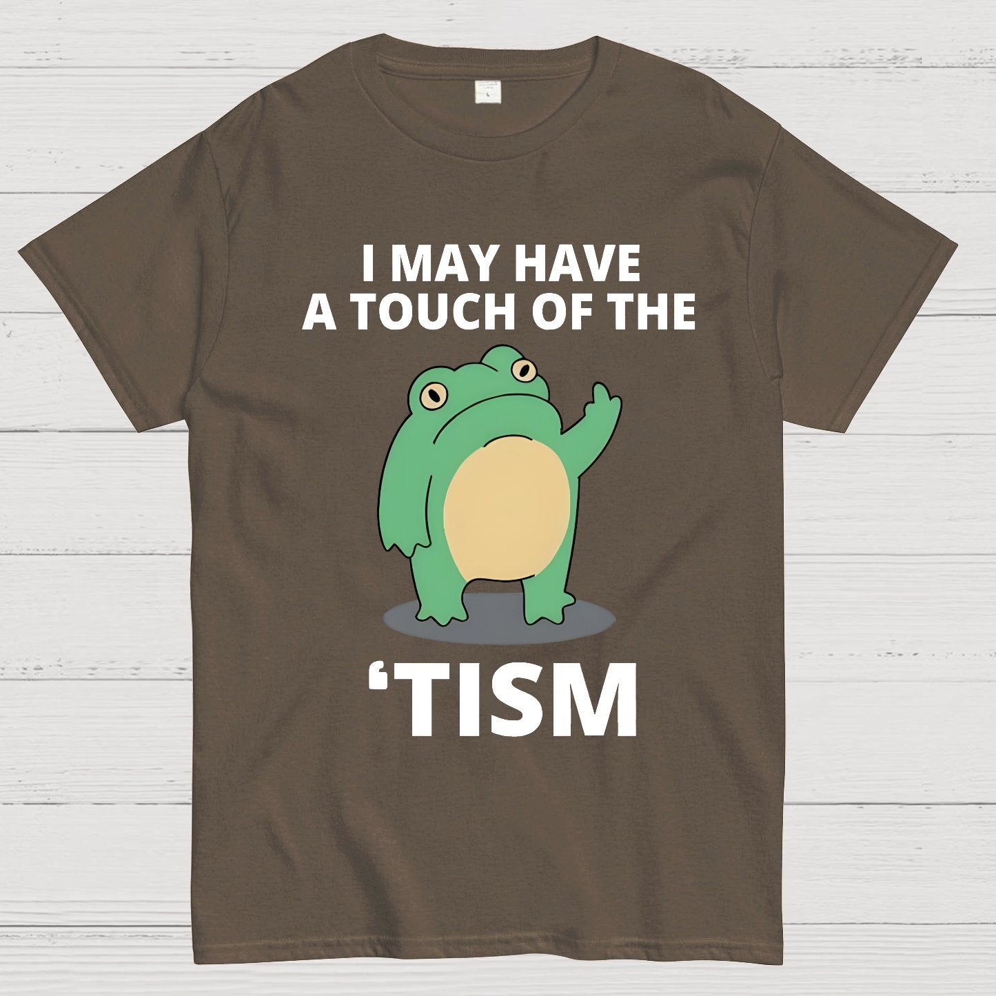 I May Have a Touch of the Tism Funny Geek T-Shirt