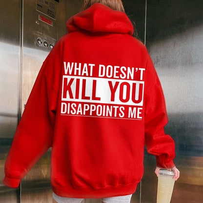 What Doesn't Kill You Disappoints Me Printed Back Cotton Hoodie