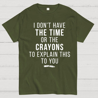 I Don't Have The Time Geek T-Shirt