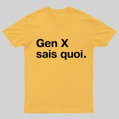 Gen X Said quoi Geeky T-Shirt