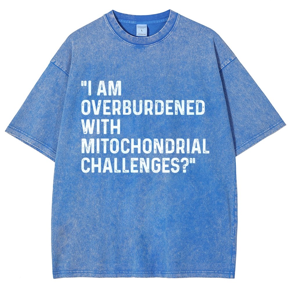 I Am Overburdened with Mitochondrial Challenges Vintage Distressed T-shirt