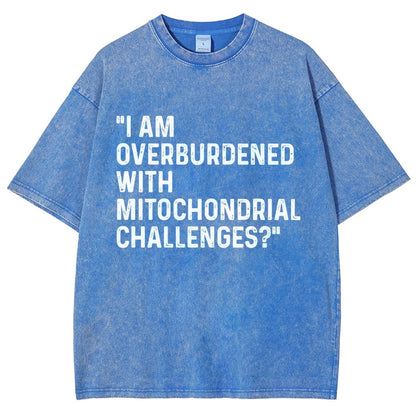 I Am Overburdened with Mitochondrial Challenges Vintage Distressed T-shirt