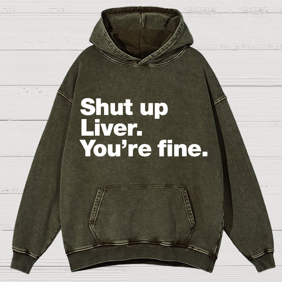 Shut up Liver. You're fine Vintage Distressed Hoodie