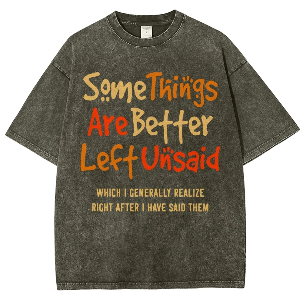 Some Things Are Just Better Left Unsaid Which I Generally Realize Right After I’Ve Said Them Vintage Distressed T-shirt
