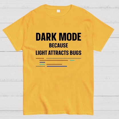 Dark Mode Because Light Attracts Bugs Unisex Geek T-Shirt