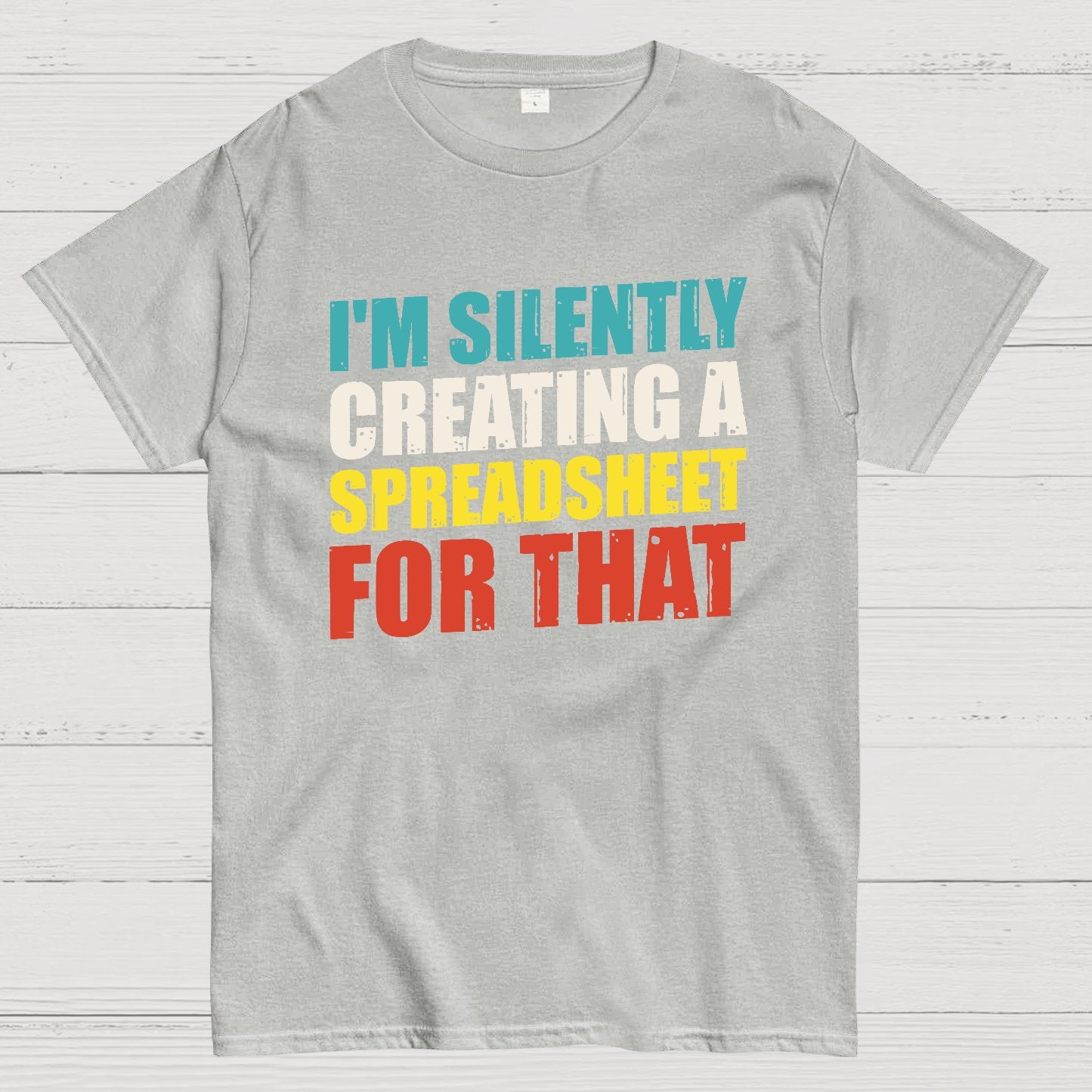 spreadsheet - I'm Silently Creating A Spreadsheet For That Geek T-Shirt