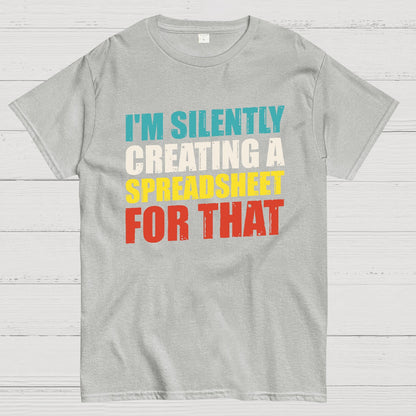 spreadsheet - I'm Silently Creating A Spreadsheet For That Geek T-Shirt