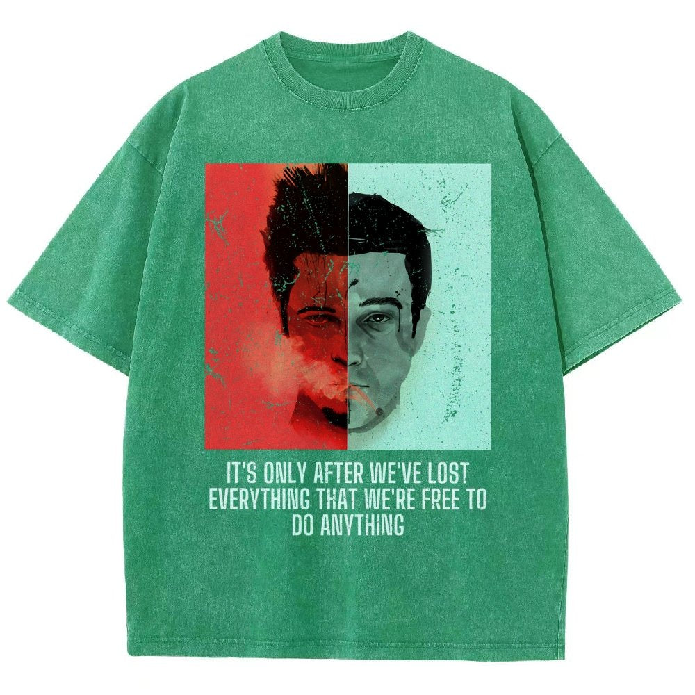 It's Only After We Ve Lost Everything That Were Free To Do Anything Vintage Distressed T-shirt