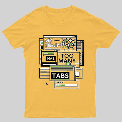 My Brain Has Too Many Tabs Open Geeky T-Shirt