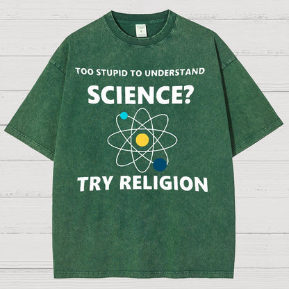 Too Stupid To Understand Science Try Religion Vintage Distressed T-shirt