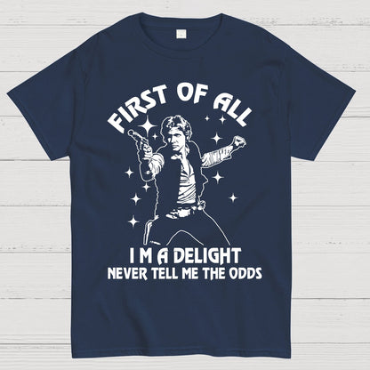 First Of All I'm A Delight Geek T-Shirt