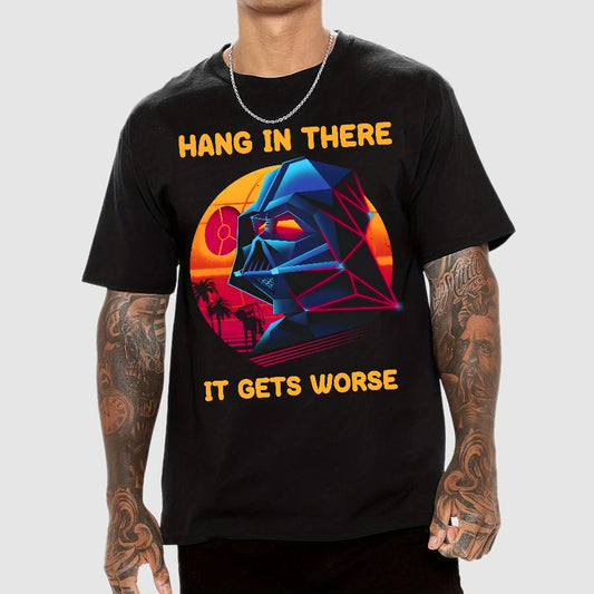 Hang In There It Gets Worse Geek T-Shirt