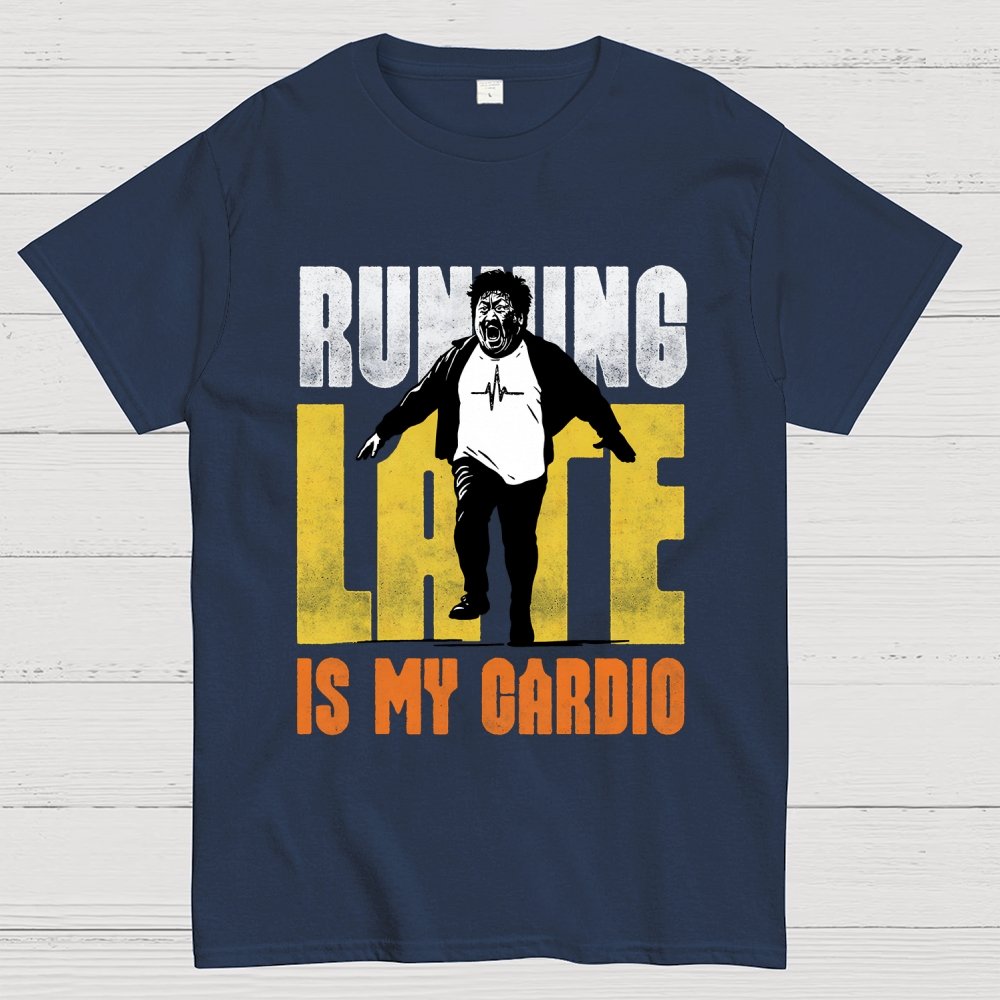 Running Late is my Cardio Geek T-Shirt