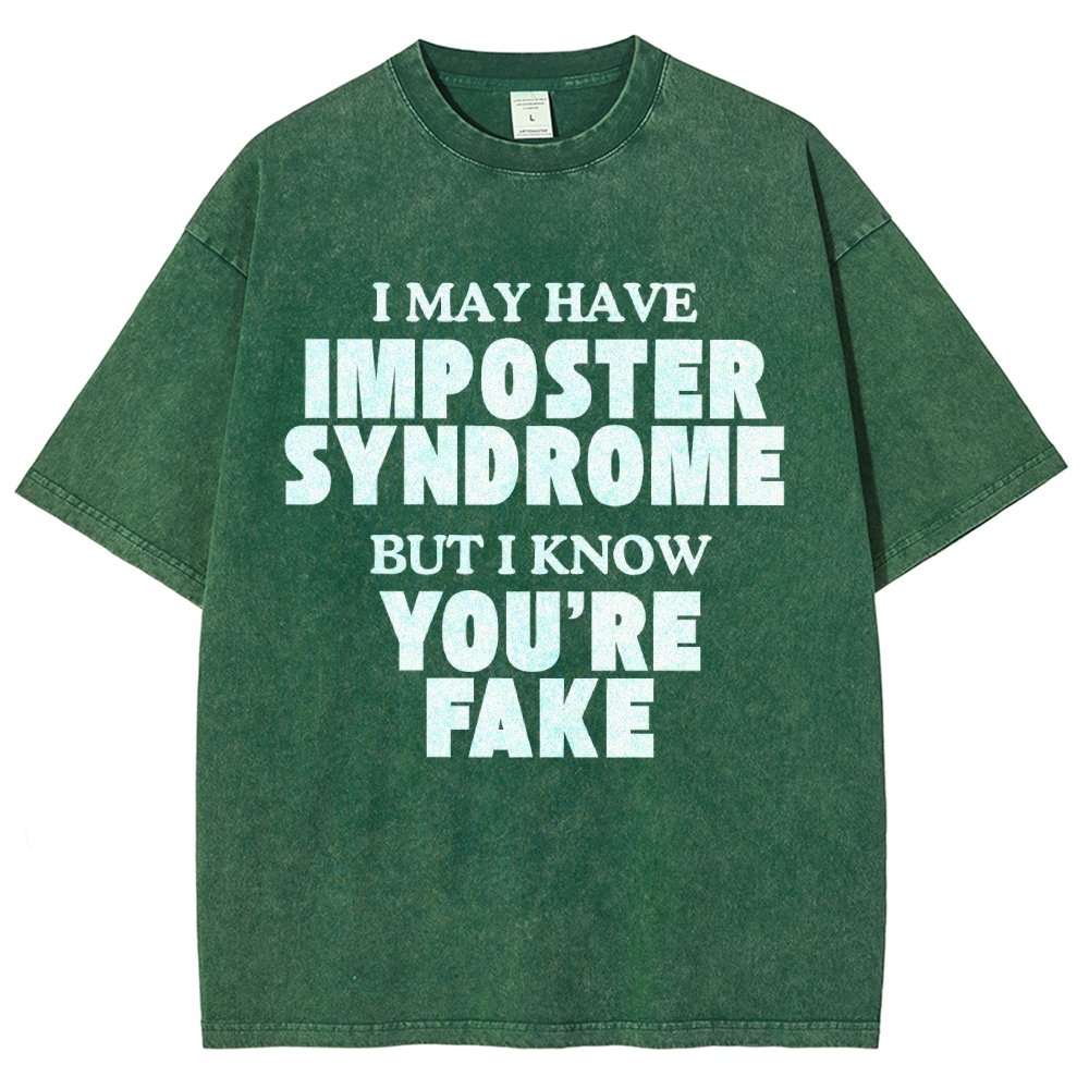 I May Have Imposter Syndrome But I Know You're Fake Vintage Distressed T-shirt
