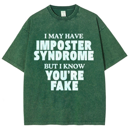 I May Have Imposter Syndrome But I Know You're Fake Vintage Distressed T-shirt