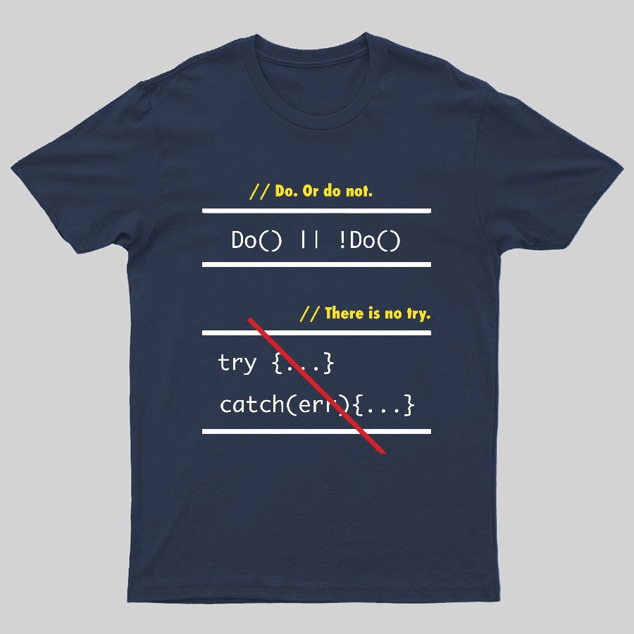 There is No Try in Code (JavaScript)  Geeky T-Shirt