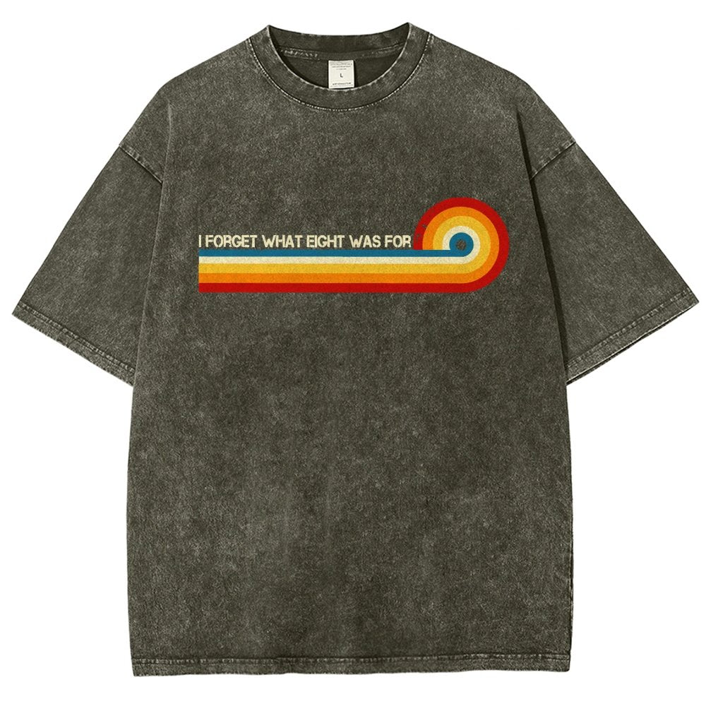 I Forget What Eight Was For Vintage Distressed T-shirt