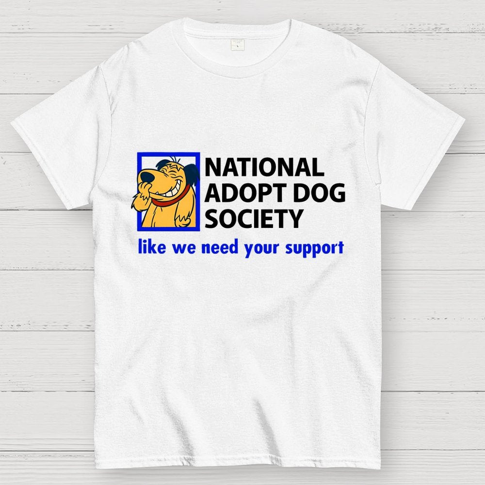 National Adopt Dog Society Funny Saying Unisex Geek T-Shirt