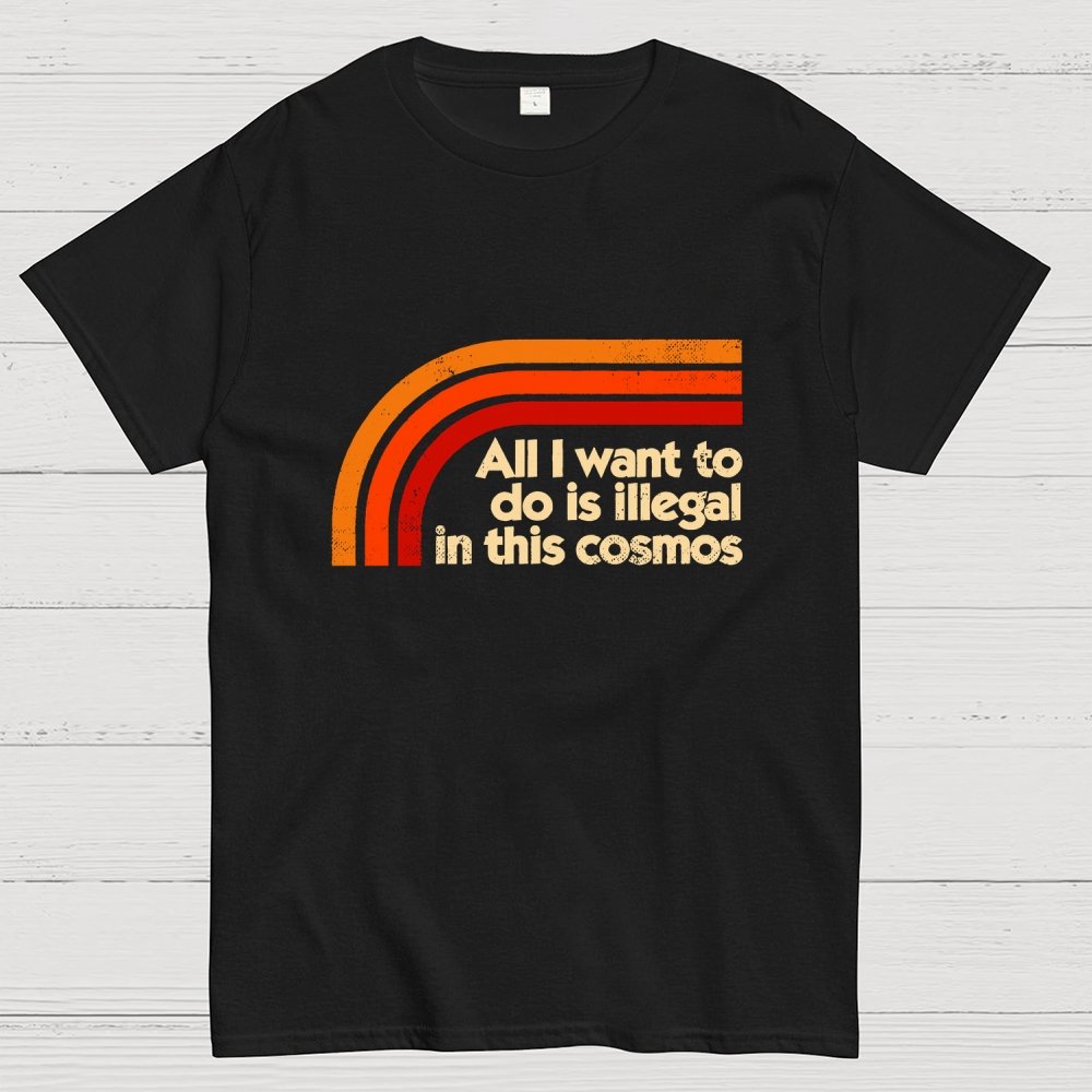 All I Want To Do Is Illegal Geek T-Shirt