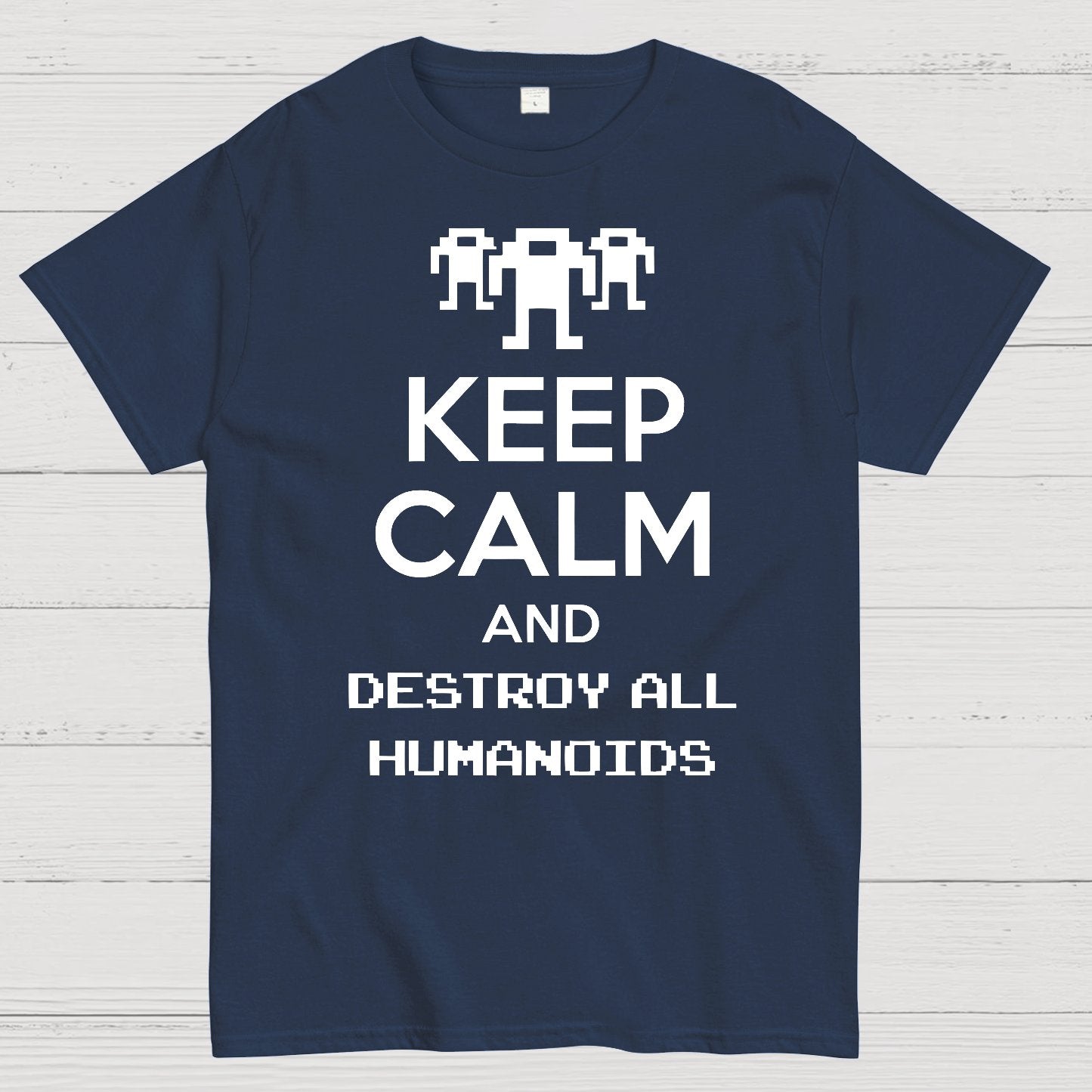 Keep Calm And Destroy All Humanoids Sarcasm Nerd T-Shirt