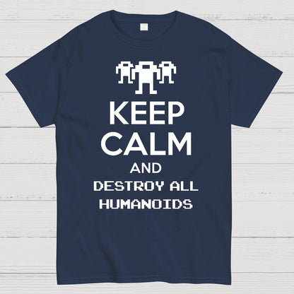 Keep Calm And Destroy All Humanoids Sarcasm Nerd T-Shirt