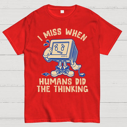 When Humans Did The Thinking Geek T-Shirt