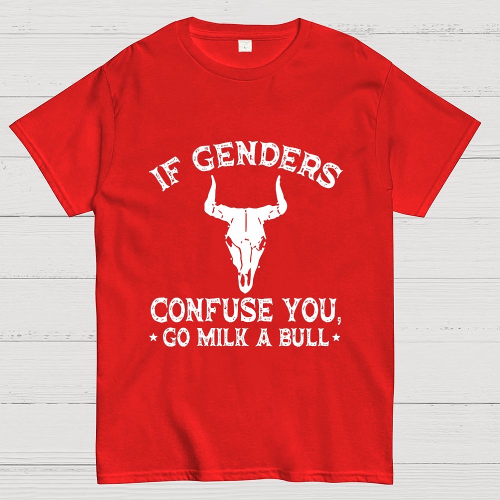 If Genders Confuse You Go Milk A Bull  Geek T-Shirt