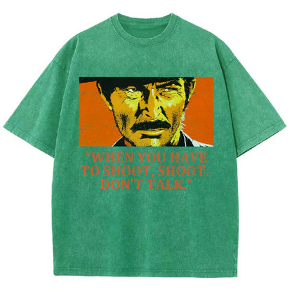 When You Have To Shoot Shoot. Don’T Talk Vintage Distressed T-shirt