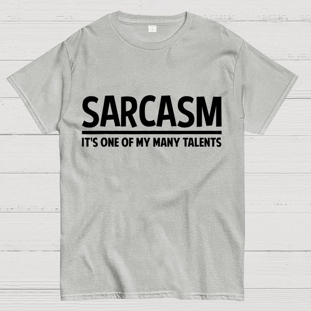 Sarcasm-Just One Of My Many Talents Geek T-Shirt