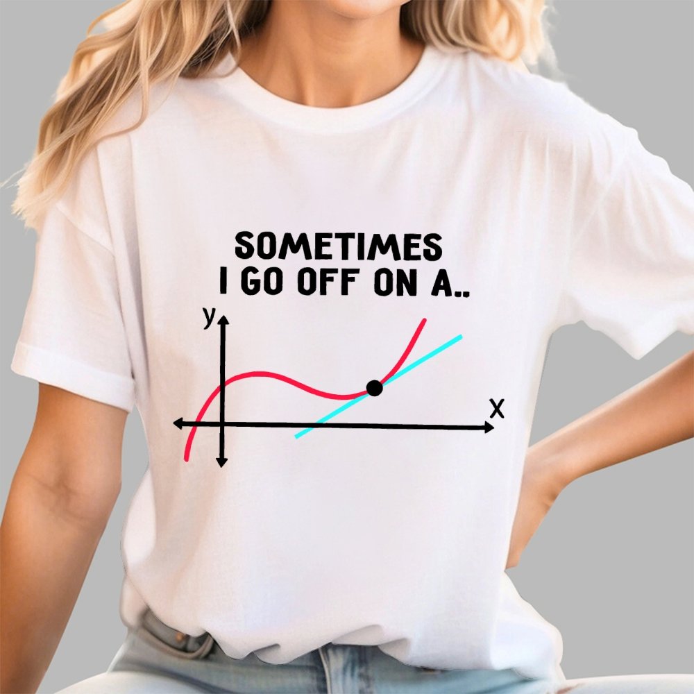 Sometimes I Go Off On A Tangent Pun Science Geek T-Shirt