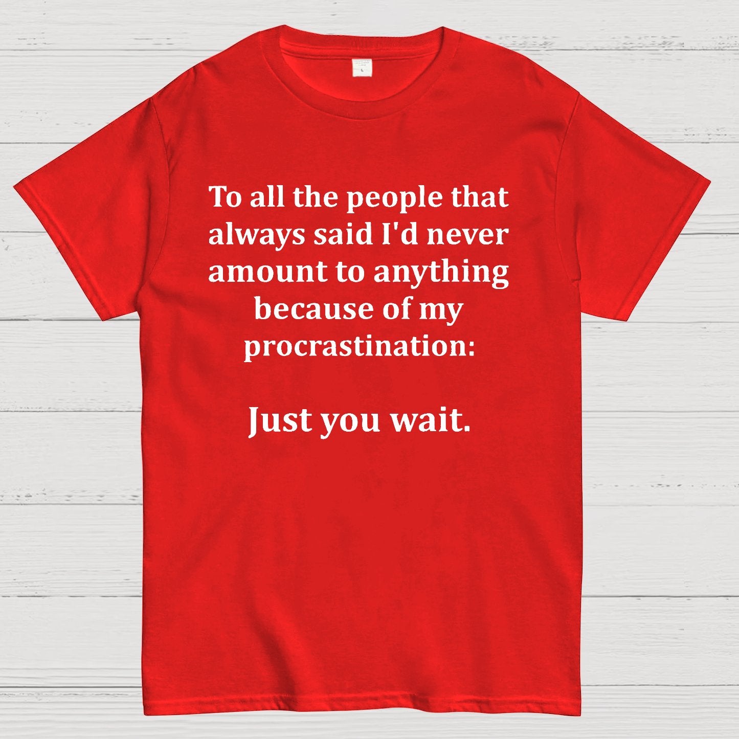 Procrastination Just Wait Geek T-Shirt