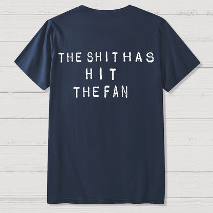 For the shit has hit the fan Front And Back Printing Geek T-Shirt